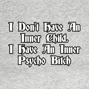 I don't have an inner child... T-Shirt